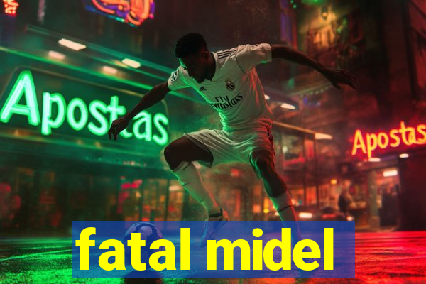 fatal midel